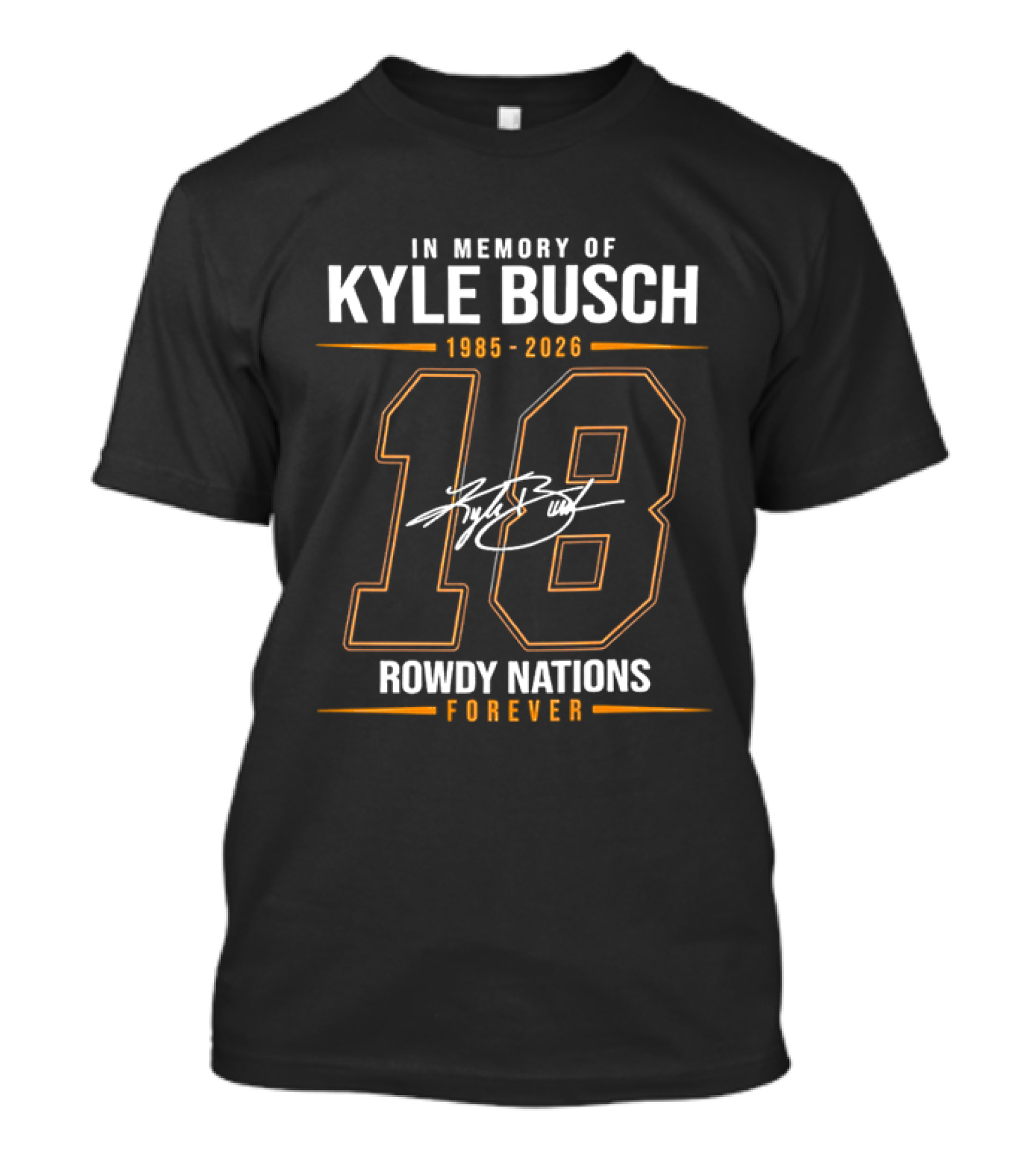 In Memory Of Kyle Busch 1985 2026 18 Rowdy Nations Forever T-Shirt