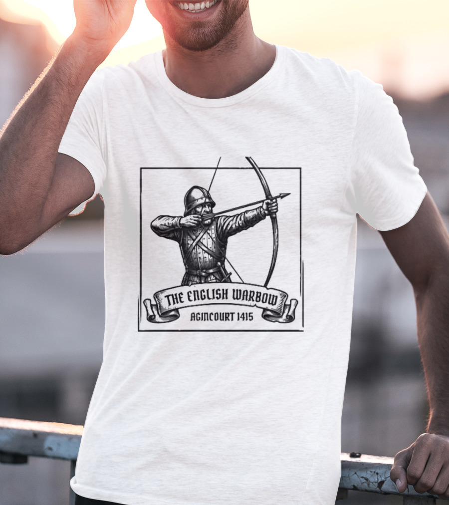 The English Warbow Archer Agincourt 1415 Medieval History T-Shirt