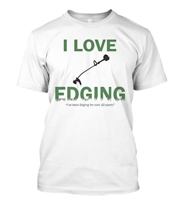 I Love Edging Graphic With Edger Icon And Ten Years Experience T-Shirt