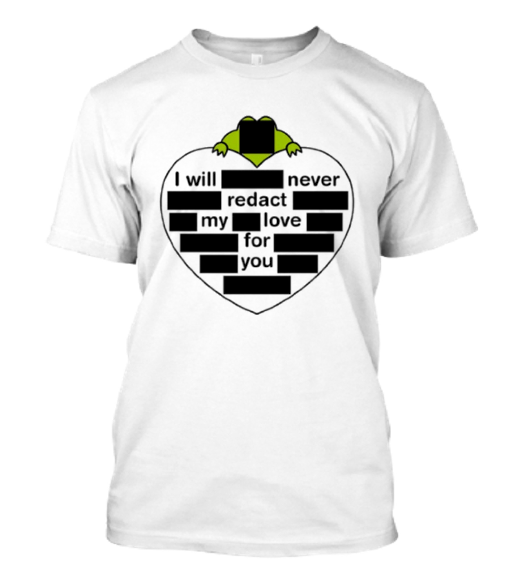 I Will Never Redact My Love For You Frog In Heart T-Shirt