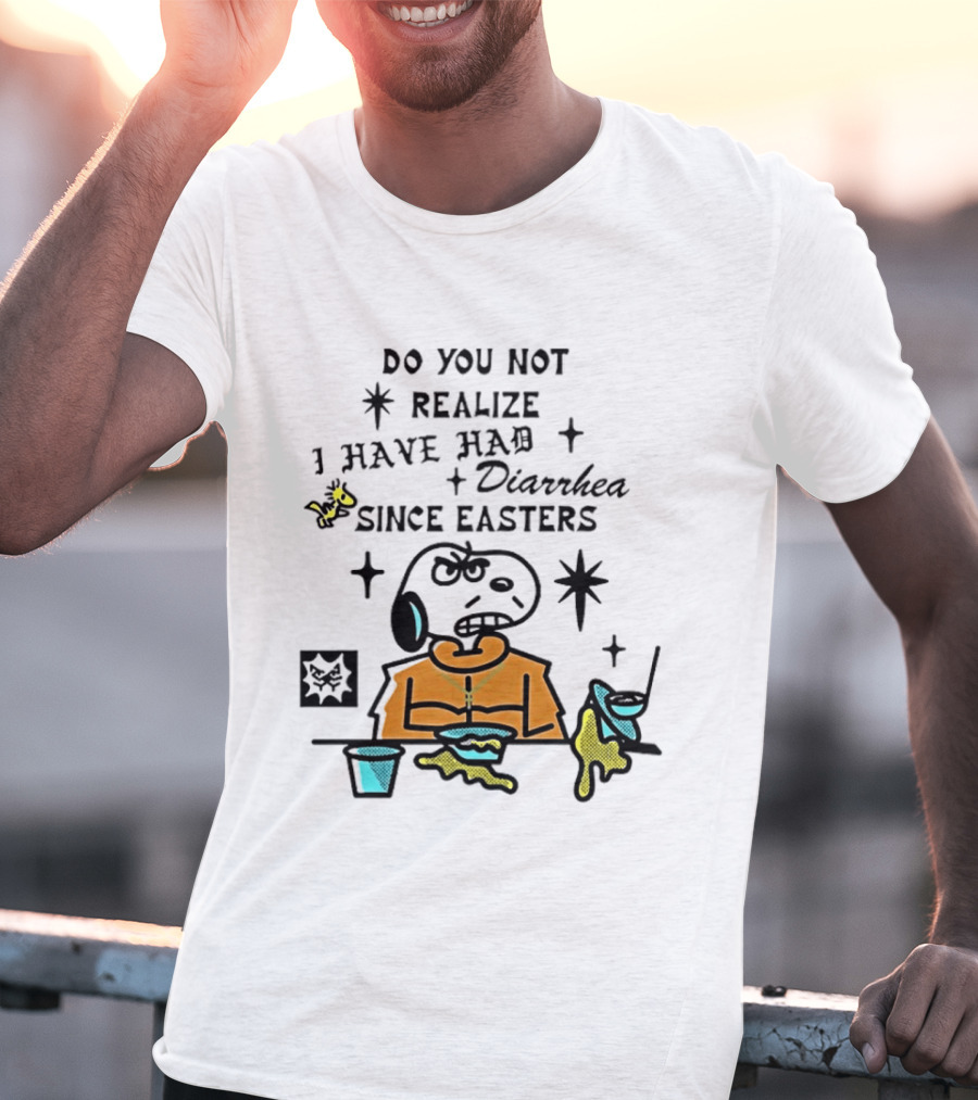 Classic Snoopy And Woodstock Do You Not Realize I Have Had Diarrhea Since Easters T-Shirt