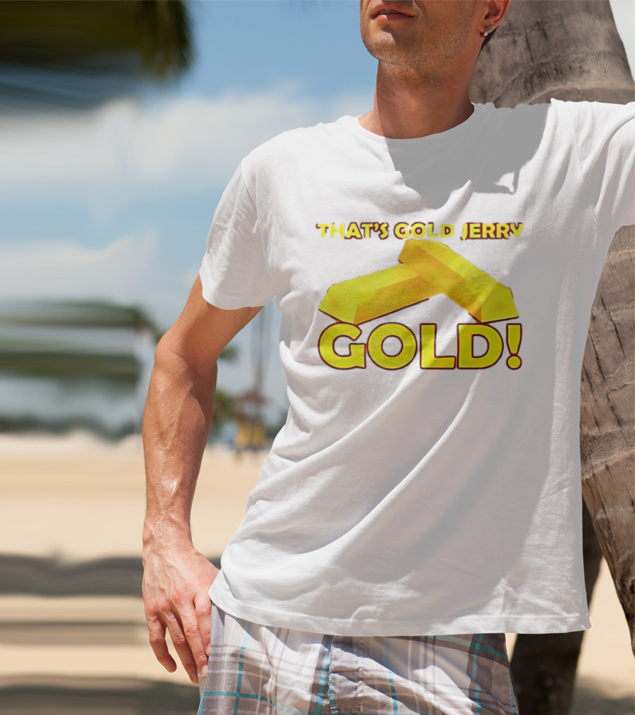 That's Gold Jerry Gold Bars T-Shirt