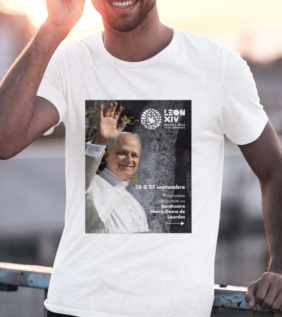LEON XIV France 2026 Sanctuaire Notre Dame De Lourdes 25 28 Septembre Programme De Visite 26 & 27 Septembre T-Shirt