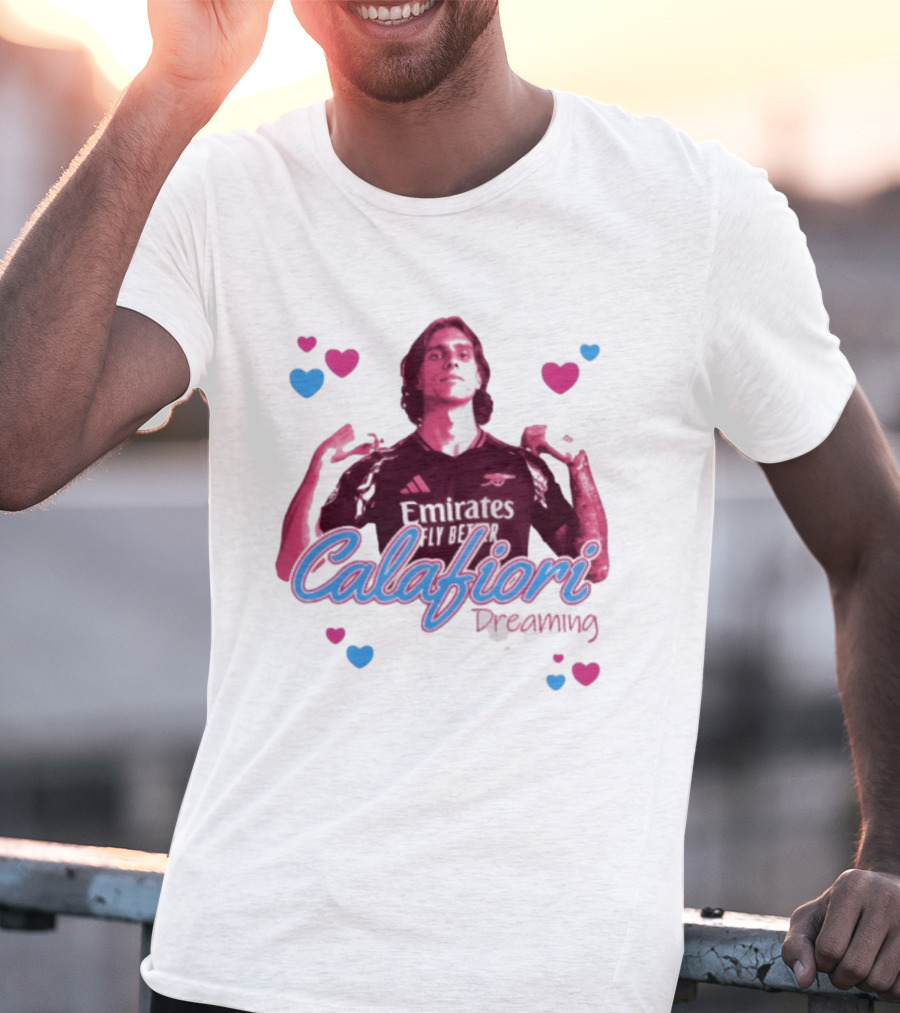 Calafiori Dreaming Emirates Fly Better Arsenal FC T-Shirt