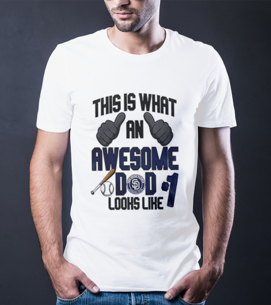 San Diego Padres Father Day This Is What An Awesome Dad Looks Like T-Shirt