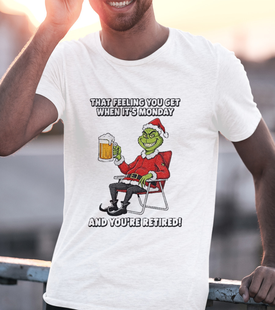 Grinch Santa Claus Enjoying Retirement On Mondays Christmas Humor T-Shirt