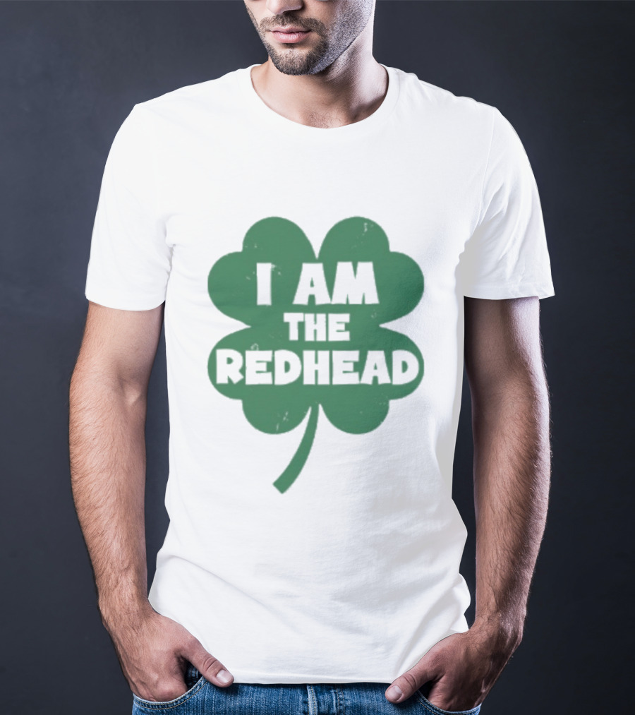 I Am The Redhead Shamrock Clover Icon For Irish Celebration T-Shirt