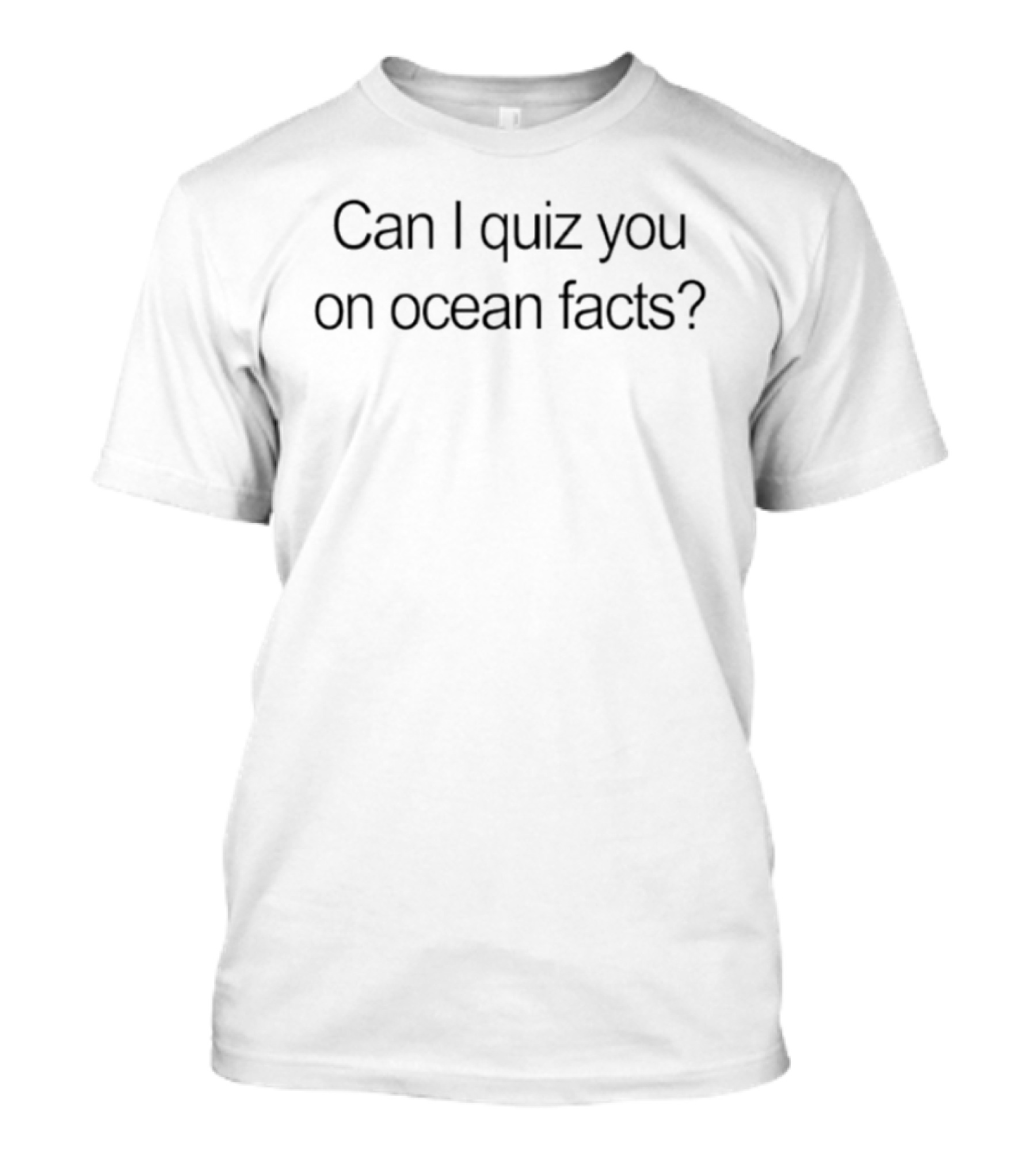 Can I Quiz You On Ocean Facts Top Trivia Question Fun T-Shirt