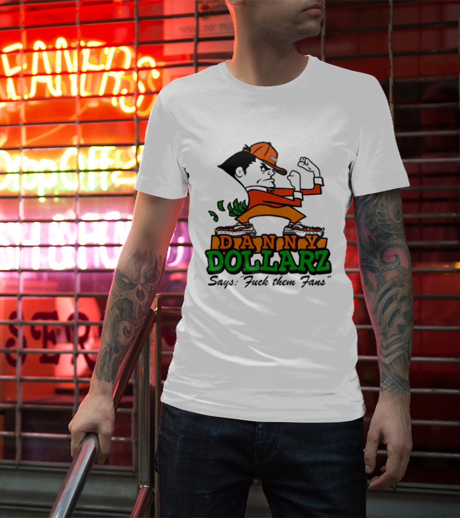 Danny Dollarz Says Fuck Them Fans 2025 Trend Hacksaw Gaming T-Shirt
