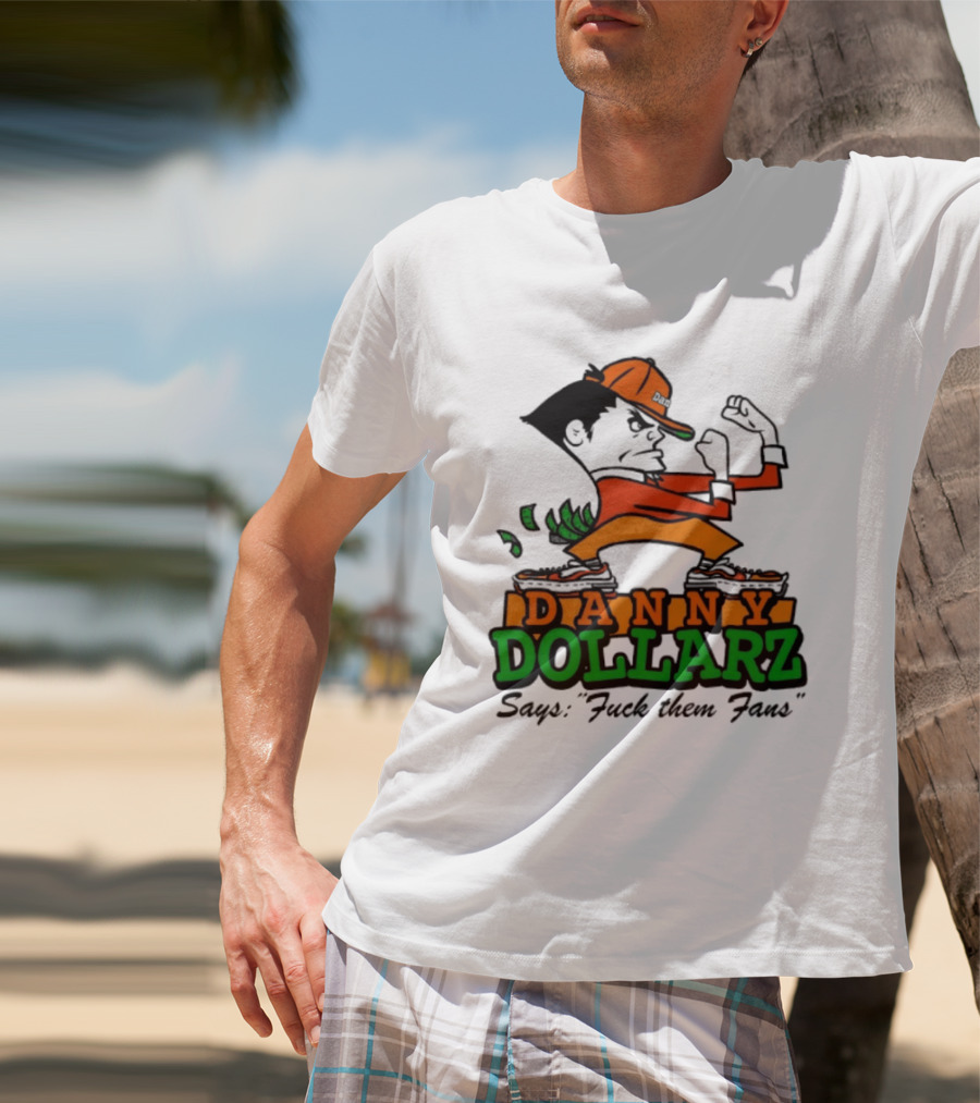 Danny Dollarz Says Fuck Them Fans 2025 Trend Hacksaw Gaming T-Shirt