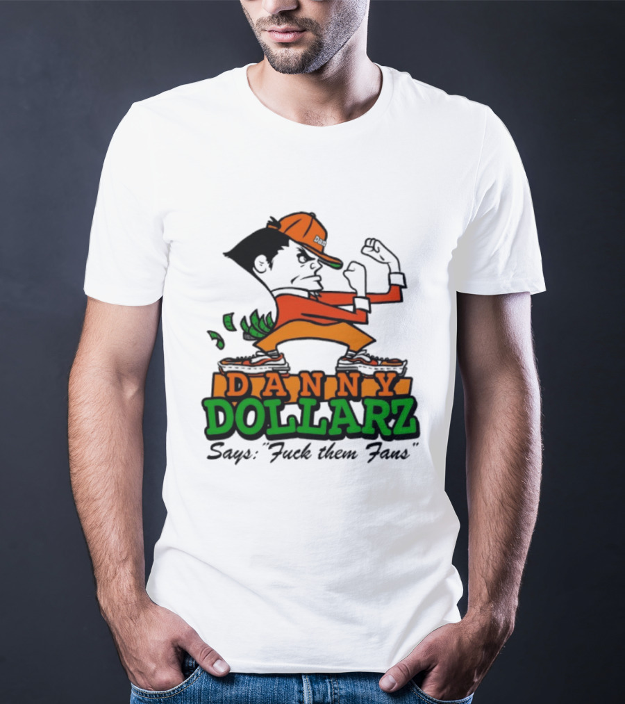 Danny Dollarz Says Fuck Them Fans 2025 Trend Hacksaw Gaming T-Shirt