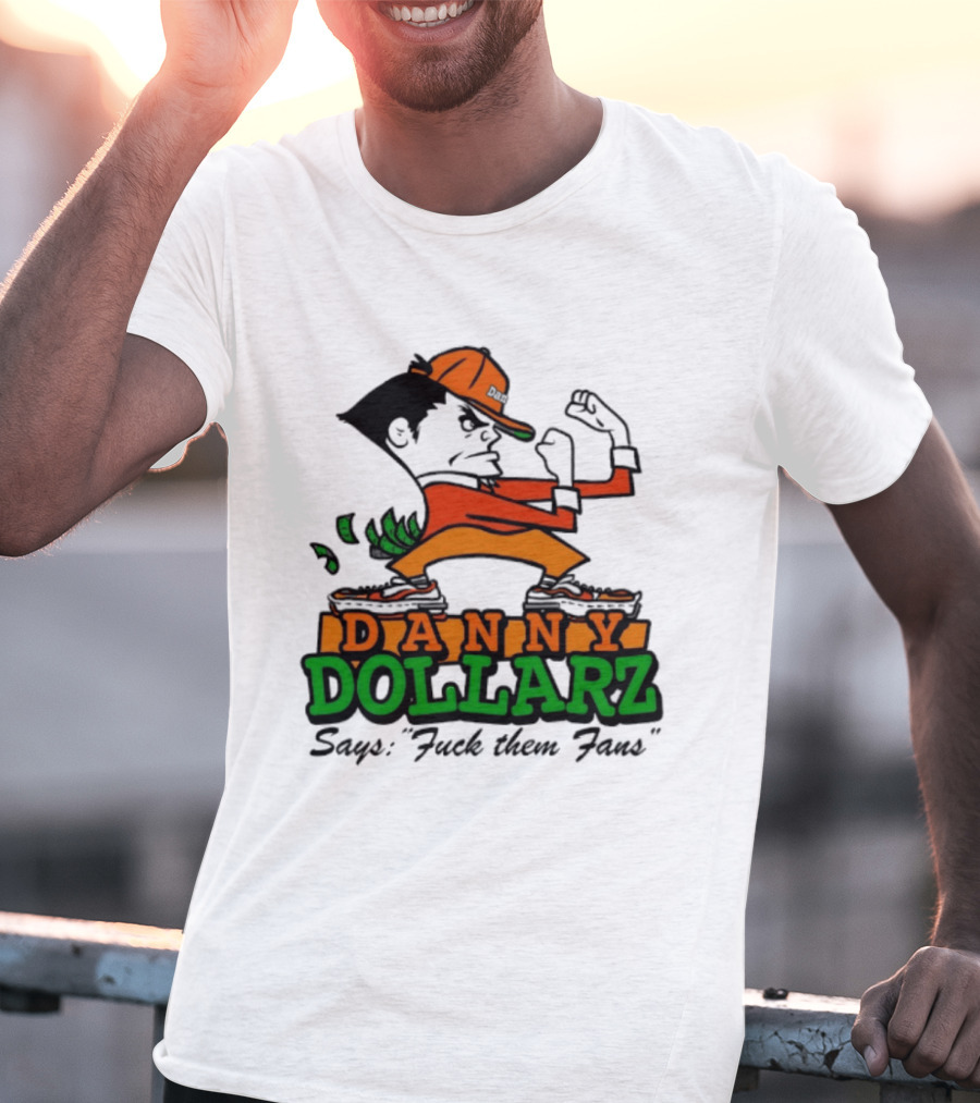 Danny Dollarz Says Fuck Them Fans 2025 Trend Hacksaw Gaming T-Shirt
