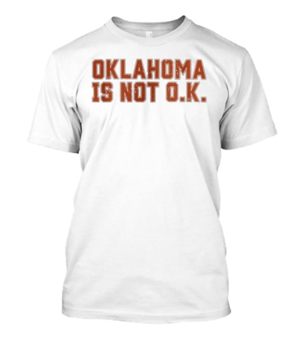 Oklahoma Is Not O K Trendy Phrase T-Shirt