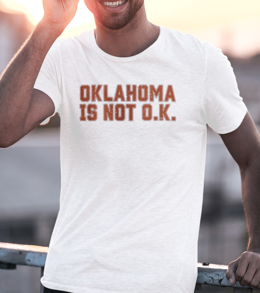 Oklahoma Is Not O K Trendy Phrase T-Shirt