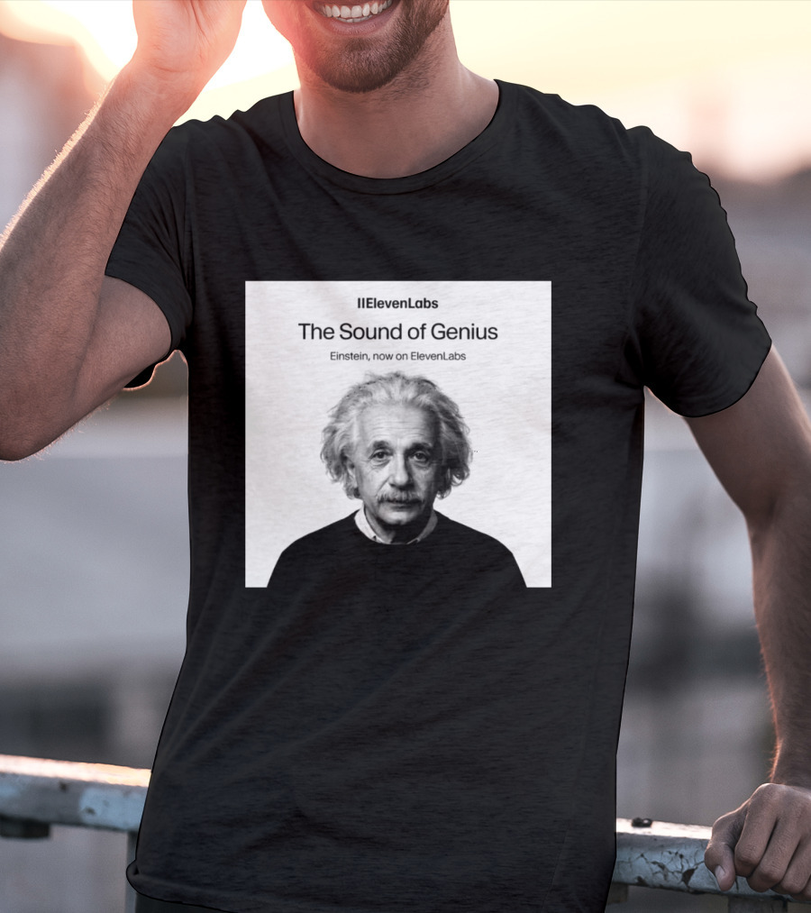 ElevenLabs The Sound Of Genius Einstein Now On ElevenLabs T-Shirt