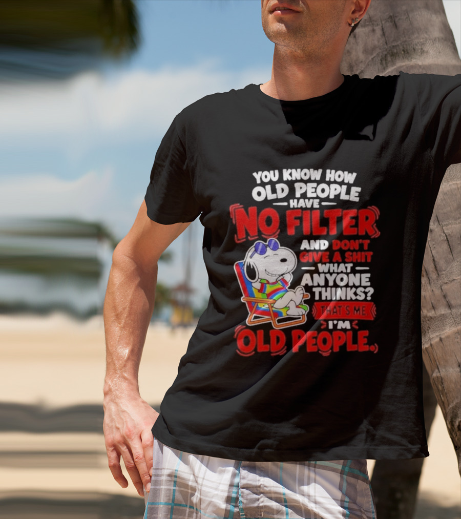 Snoopy Beach Chair Old People No Filter Don't Give A Shit What Anyone Thinks T-Shirt