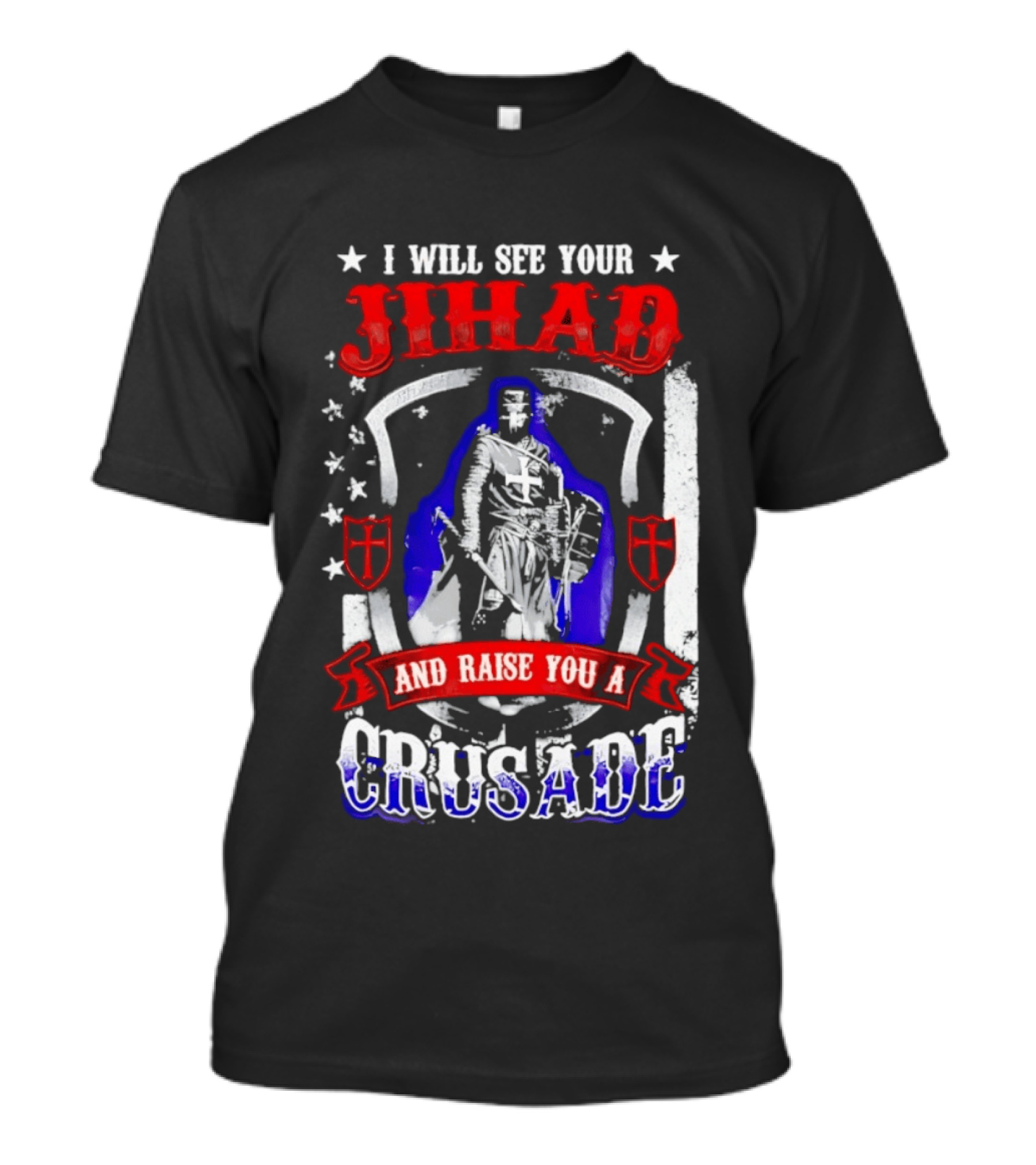 I Will See Your Jihad And Raise You A Crusade Knight Shield Banner T-Shirt