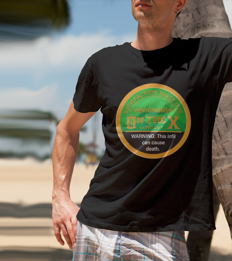 Wintergreen On The X Satisfaction Since 1776 Warning This Infil Can Cause Death T-Shirt