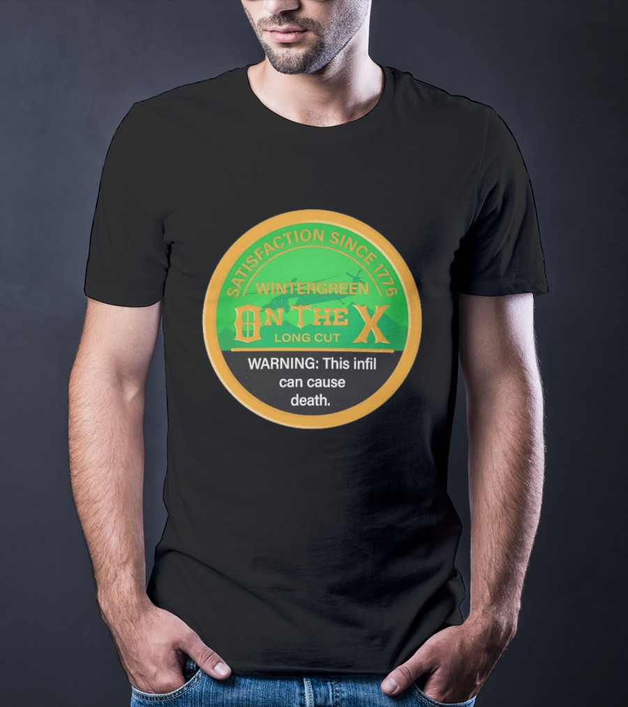 Wintergreen On The X Satisfaction Since 1776 Warning This Infil Can Cause Death T-Shirt