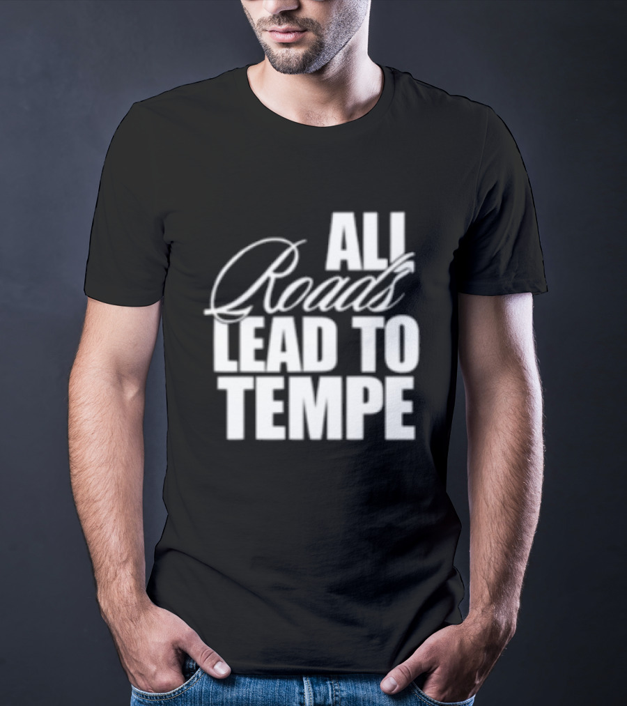 Melzi Store All Roads Lead To Tempe T-Shirt