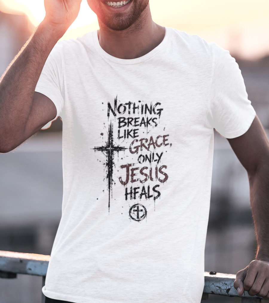 Staind X Jesus Nothing Breaks Like Grace Only Jesus Heals Cross T-Shirt