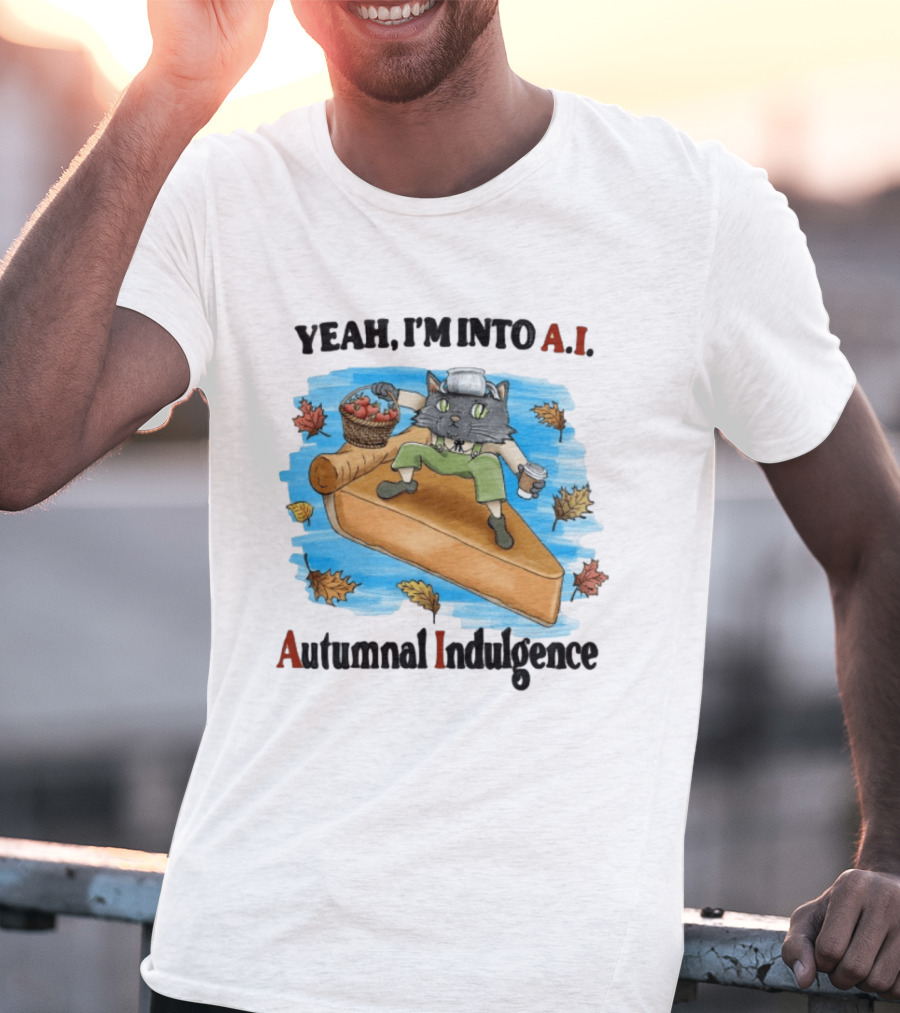 Yeah I'm Into AI Autumnal Indulgence Cat With Pie And Apples T-Shirt