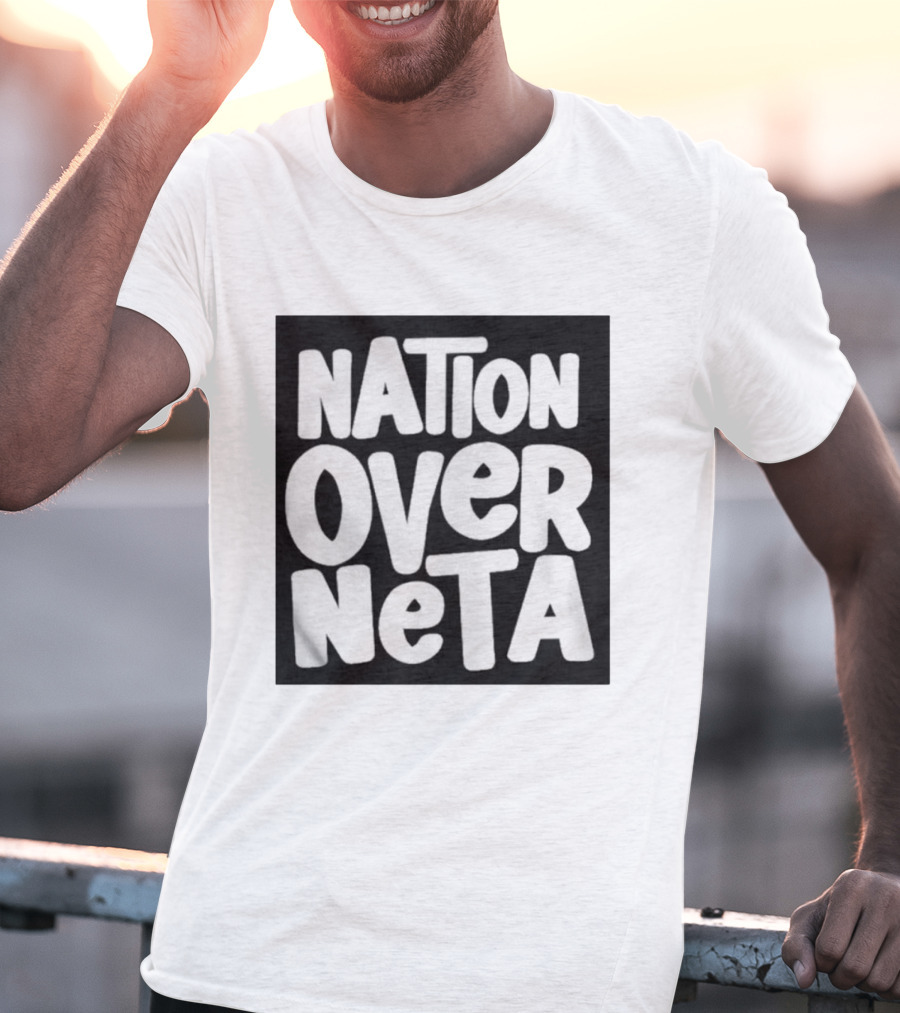 Nation Over Neta Politics Nationalism Prioritizing Country Above Leaders T-Shirt