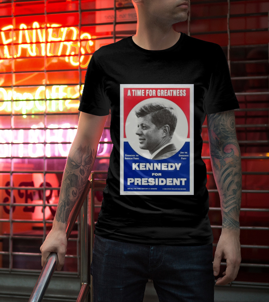 A Time For Greatness Kennedy For President 1960 Strengthen The American Fabric Join The Democratic Party T-Shirt