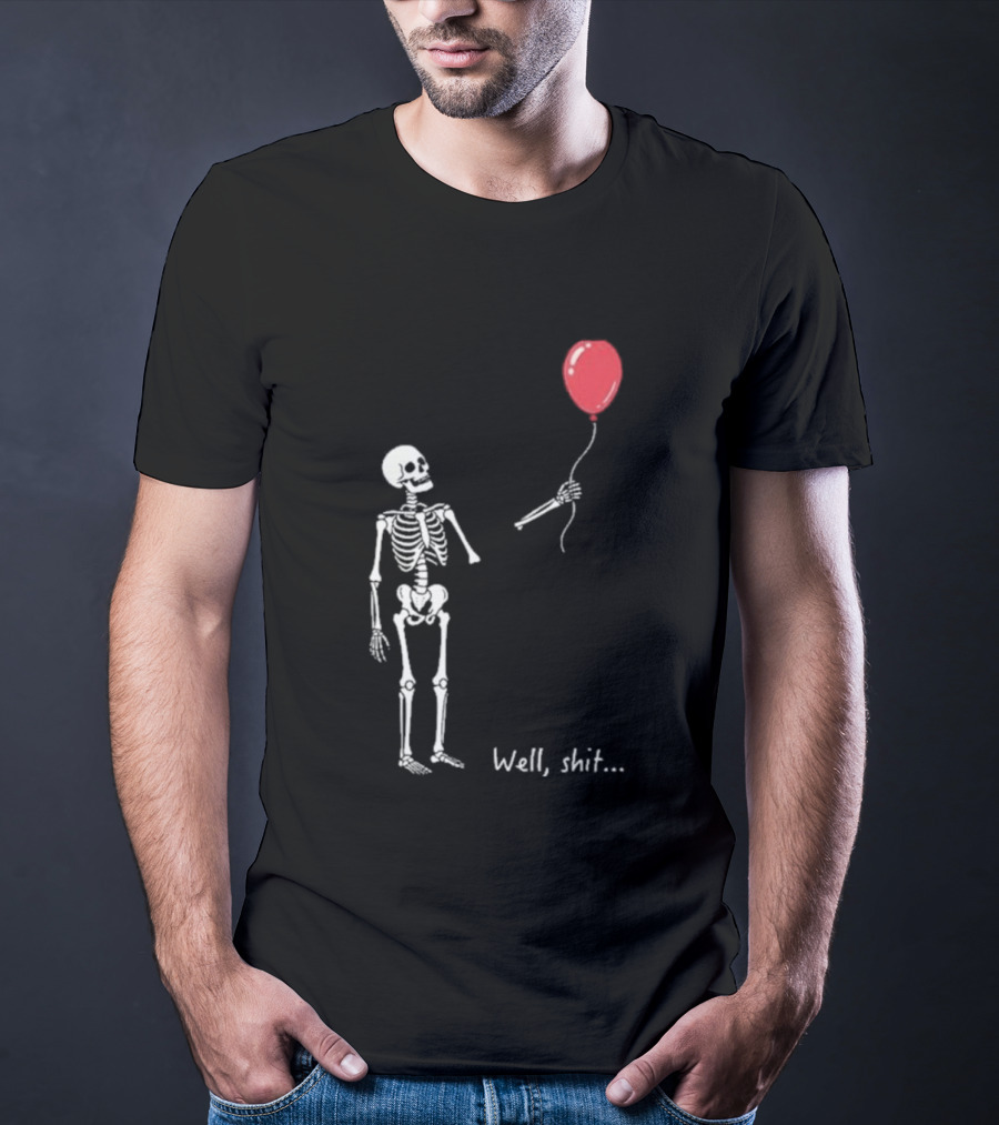 Skeleton Well Shit Balloon Moment T-Shirt