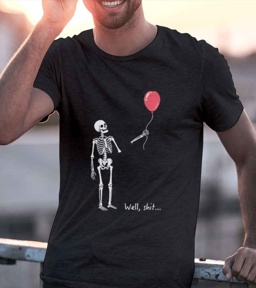 Skeleton Well Shit Balloon Moment T-Shirt