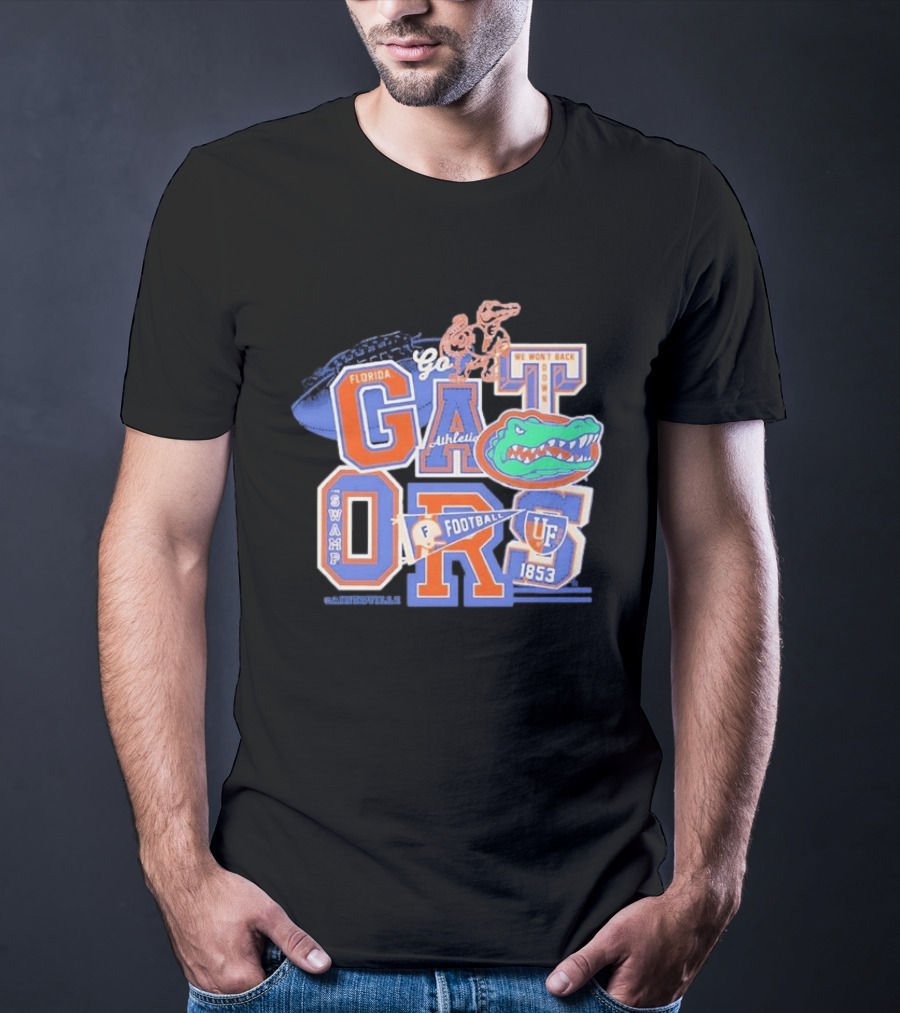 Florida Gators Go Football 1853 Swamp UF We Won't Back Down T-Shirt
