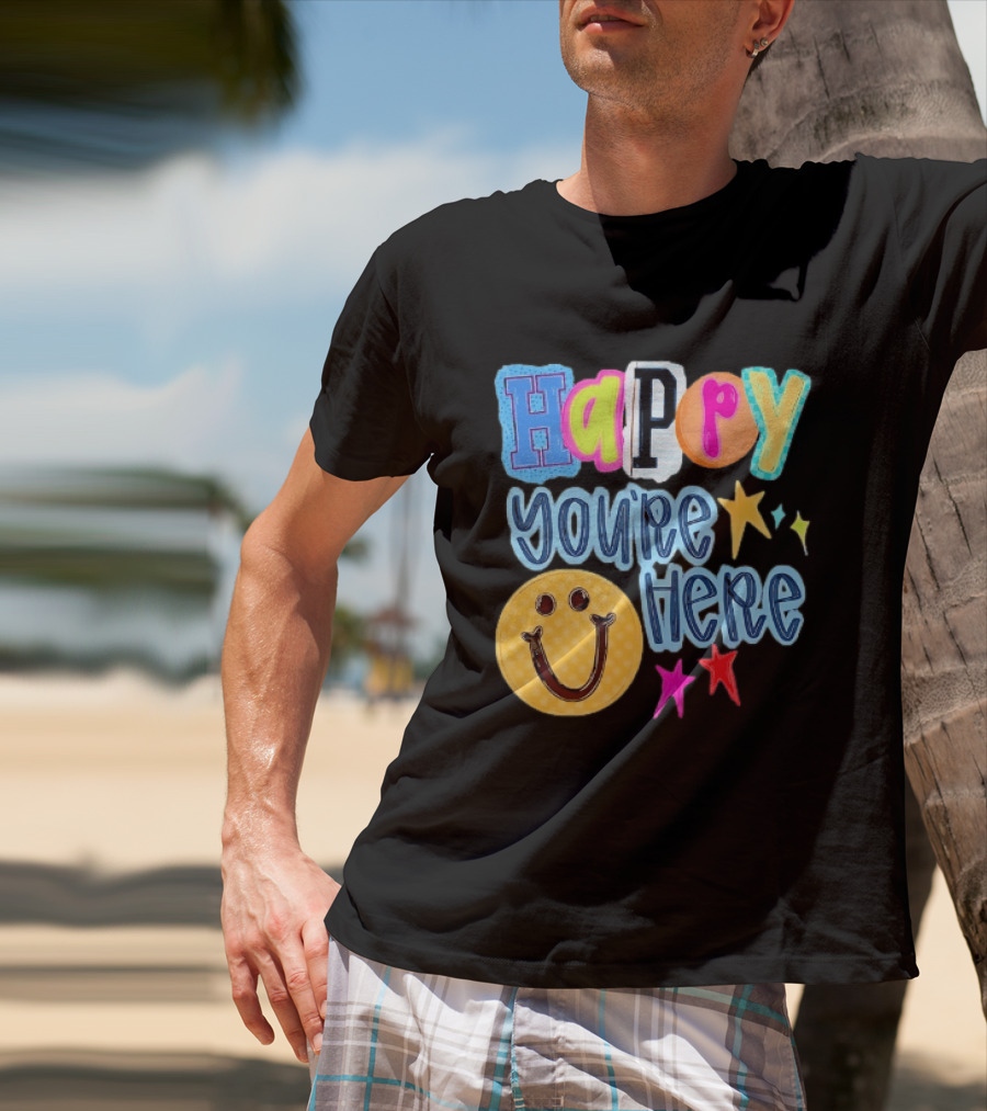 Happy You're Here Smiley Face Positive Vibes Colorful Stars T-Shirt