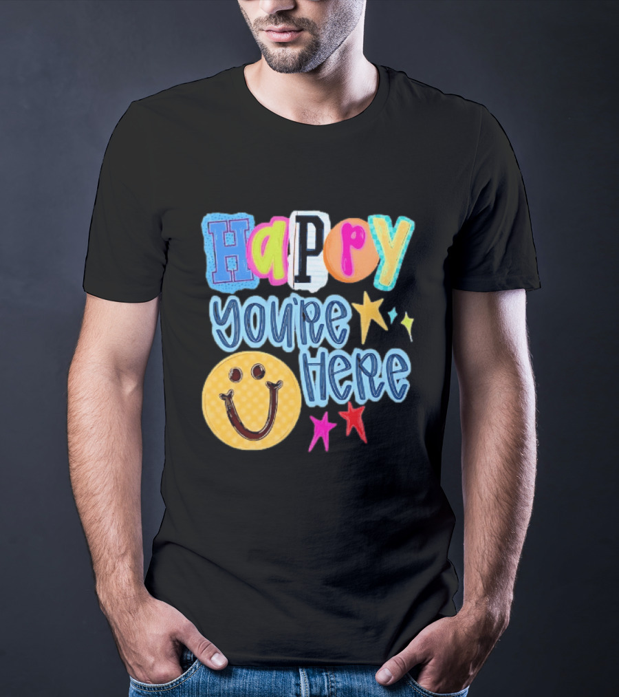 Happy You're Here Smiley Face Positive Vibes Colorful Stars T-Shirt