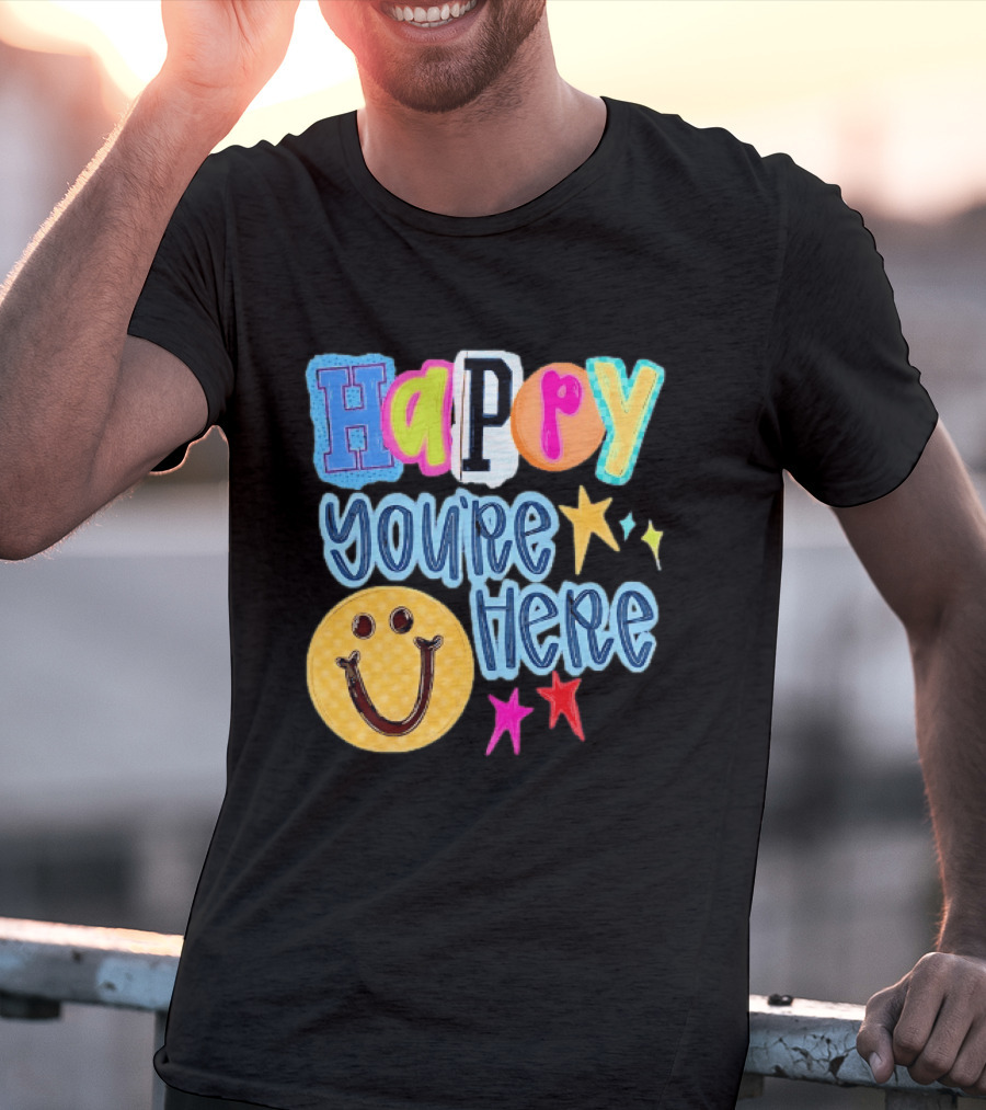 Happy You're Here Smiley Face Positive Vibes Colorful Stars T-Shirt
