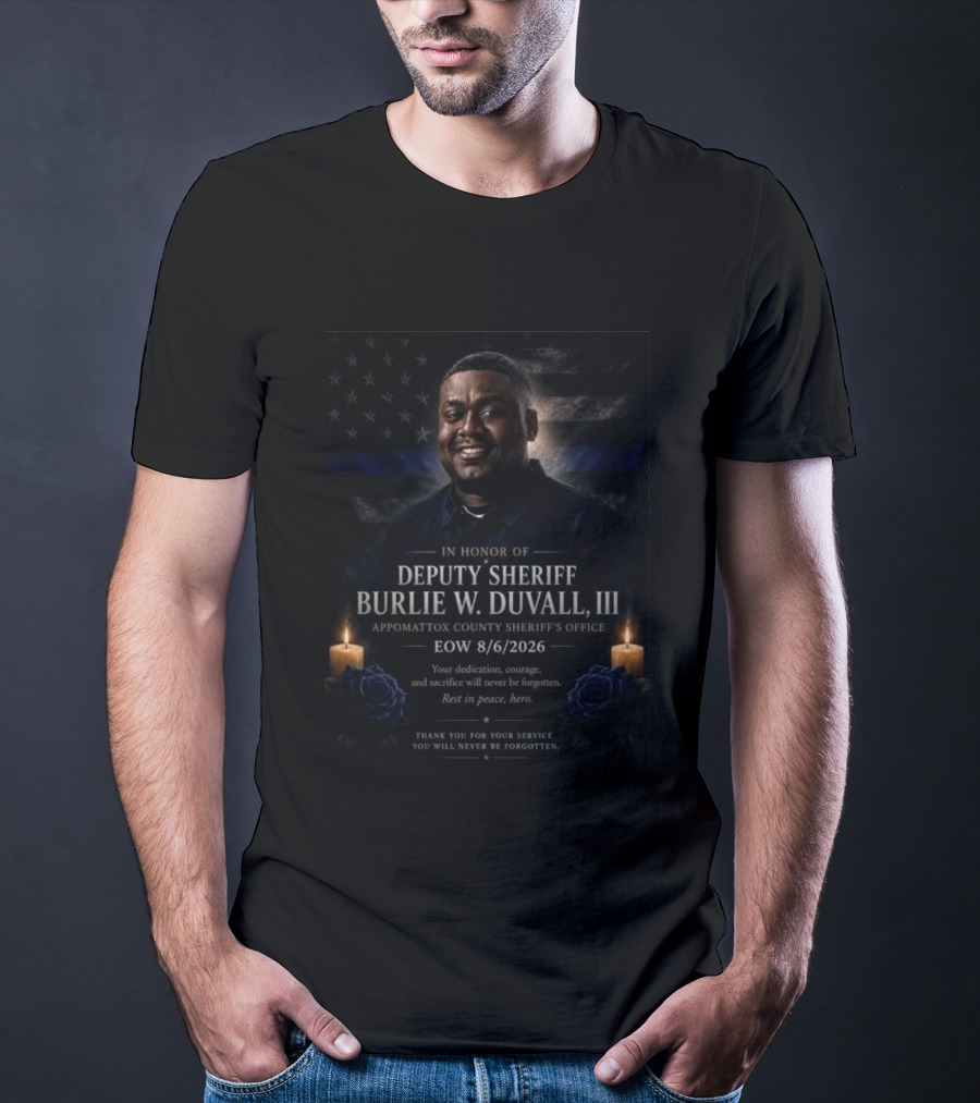 Honoring Deputy Sheriff Burlie W. Duvall III EOW 8.6.2026 Appomattox County Sheriff's Office T-Shirt