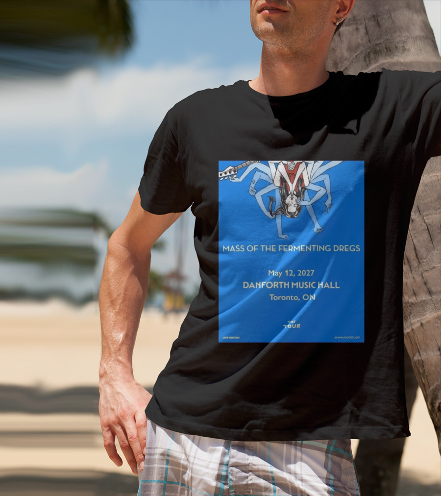 Mass Of The Fermenting Dregs Live At Danforth Music Hall Toronto May 12 2027 Concert T-Shirt