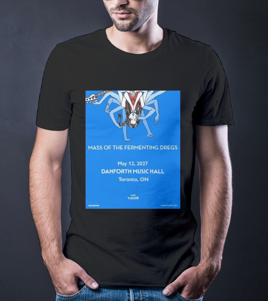 Mass Of The Fermenting Dregs Live At Danforth Music Hall Toronto May 12 2027 Concert T-Shirt