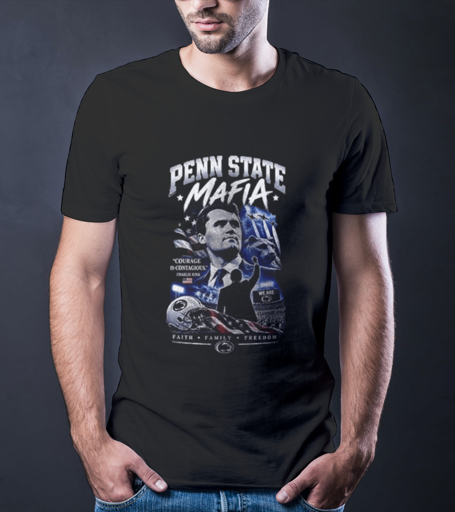Penn State Mafia Courage Is Contagious Charlie Kirk Faith Family Freedom T-Shirt