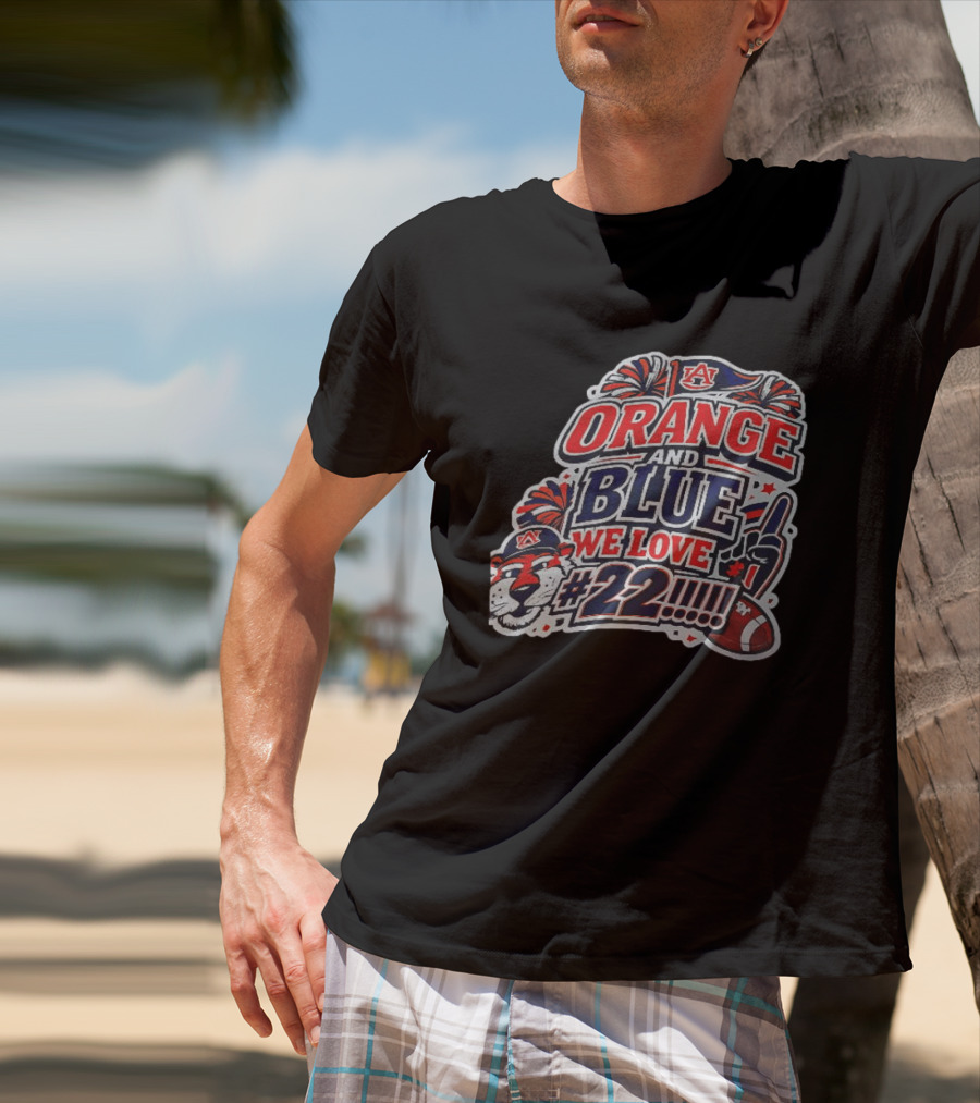 Auburn Tigers ORANGE AND BLUE WE LOVE #22 Football Fan Cheers T-Shirt