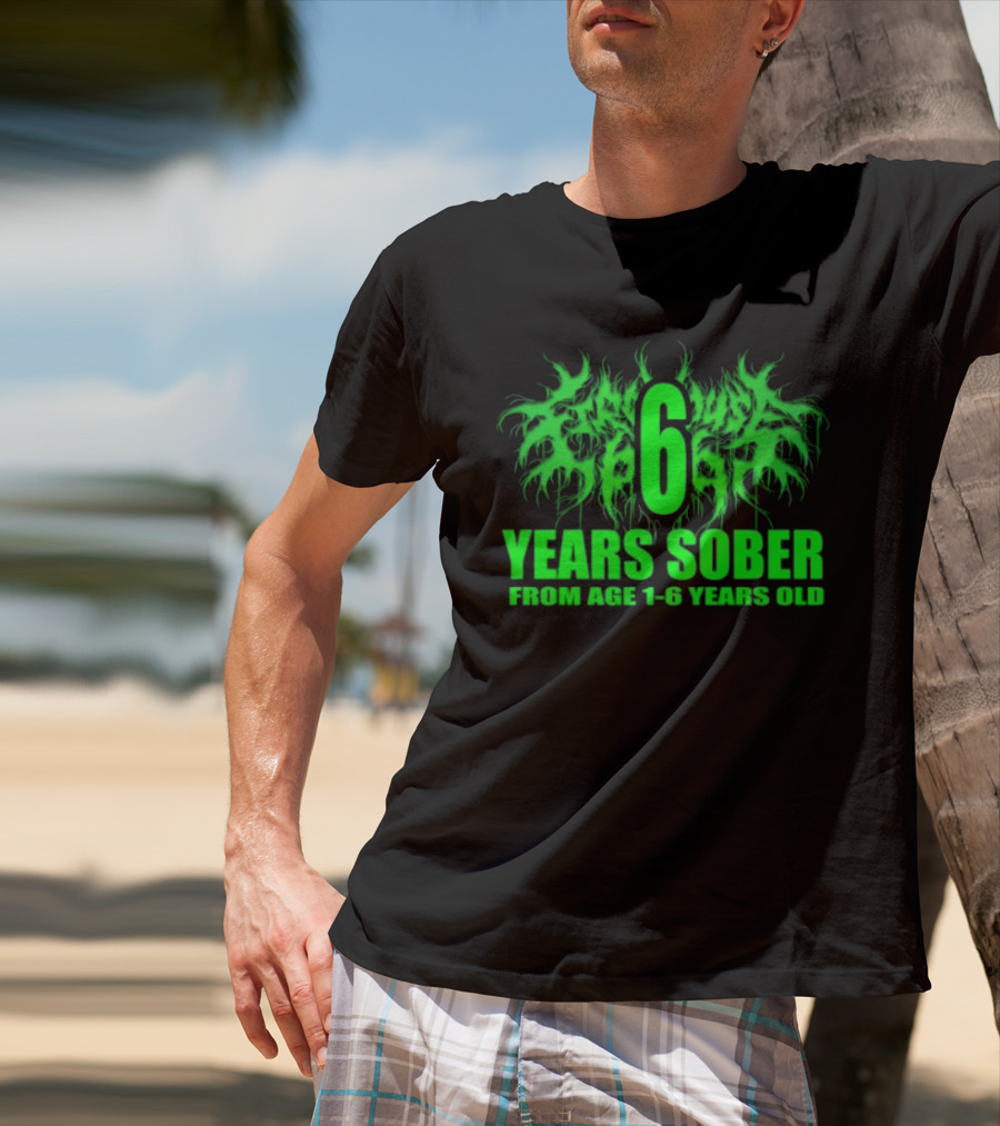 Visible Text Firehouse 666 6 Years Sober From Age 1 6 Years Old T-Shirt