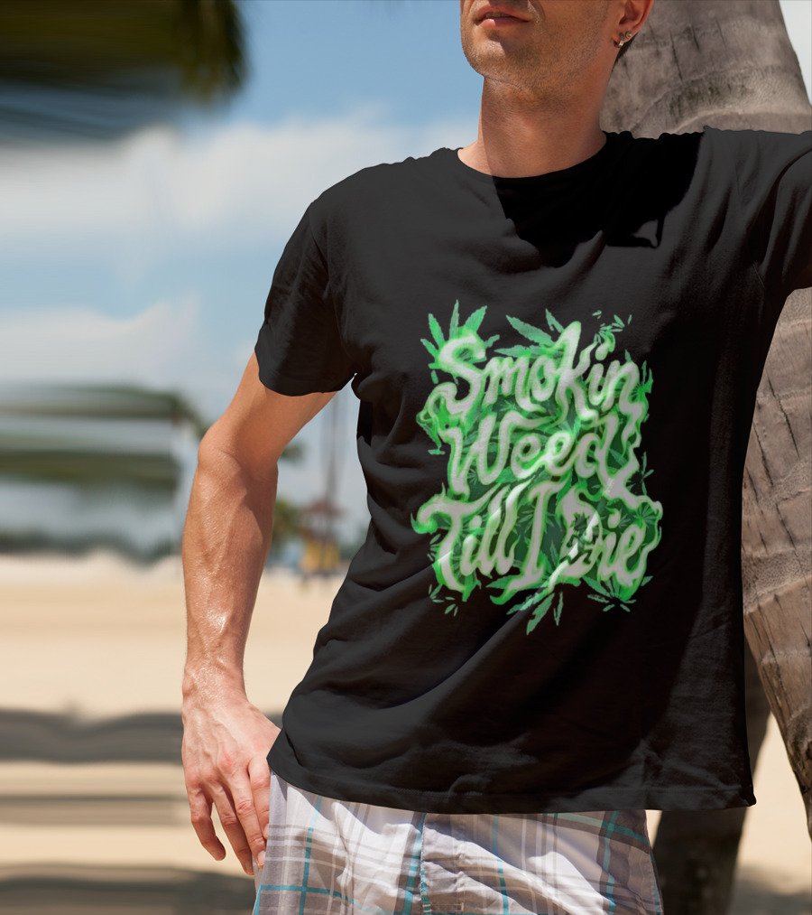 Smokin Weed Till I Die Cannabis Marijuana Leaf Glow T-Shirt