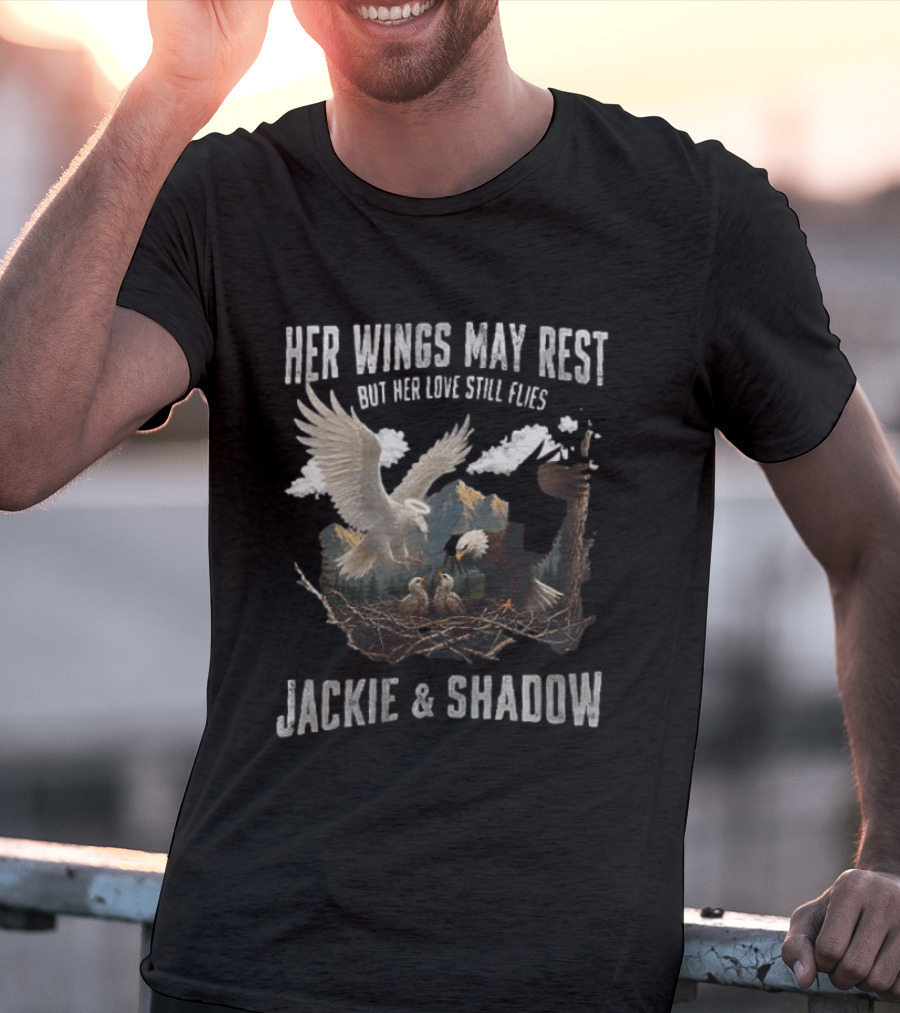 Her Wings May Rest But Her Love Still Flies Jackie And Shadow Bald Eagle Nest Scene T-Shirt