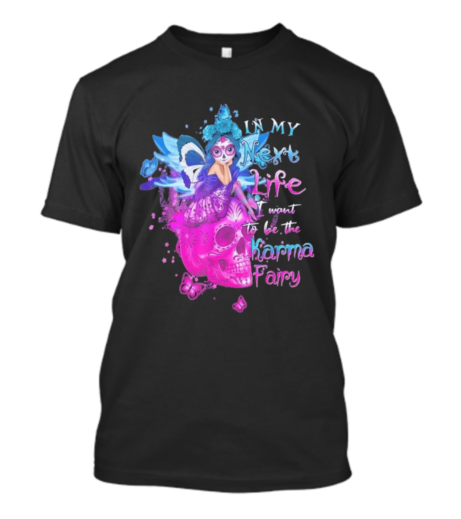 Sugar Skull Karma Fairy In My Next Life Butterfly Wings Fantasy T-Shirt