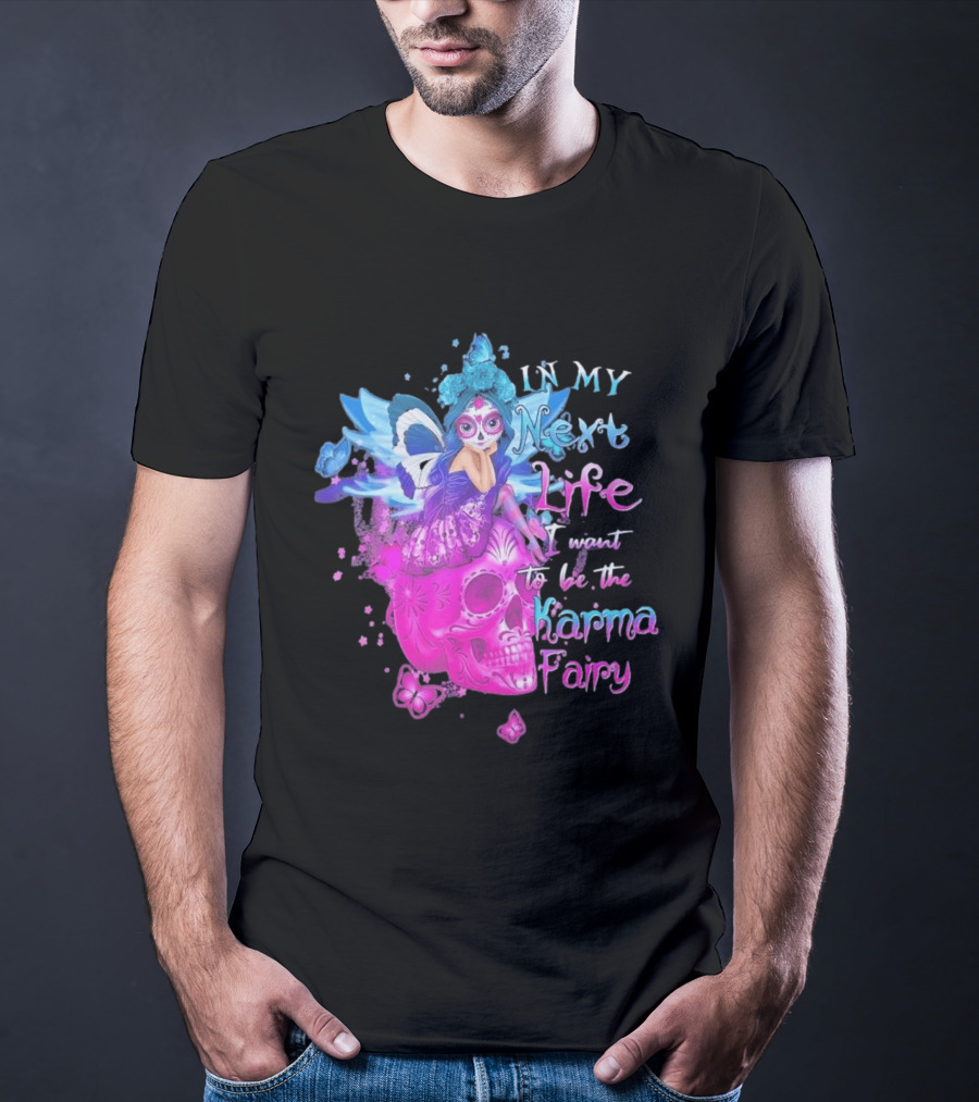 Sugar Skull Karma Fairy In My Next Life Butterfly Wings Fantasy T-Shirt