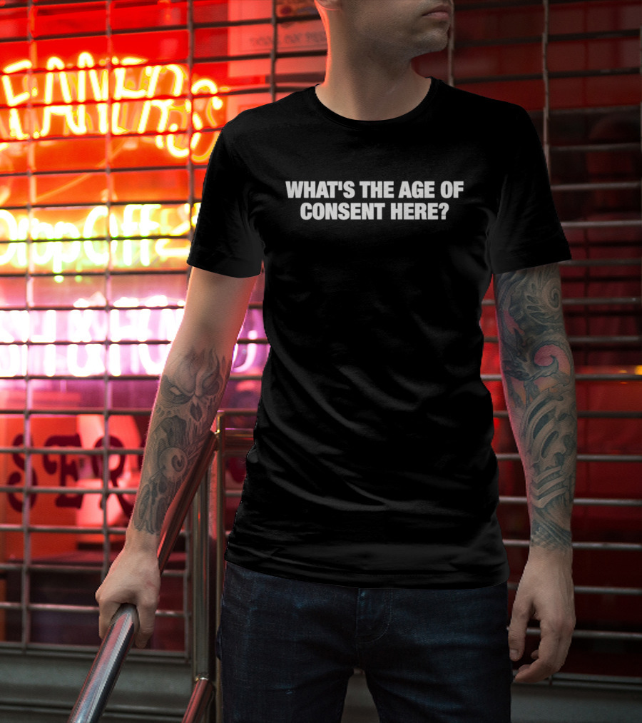 What's The Age Of Consent Here Question T-Shirt