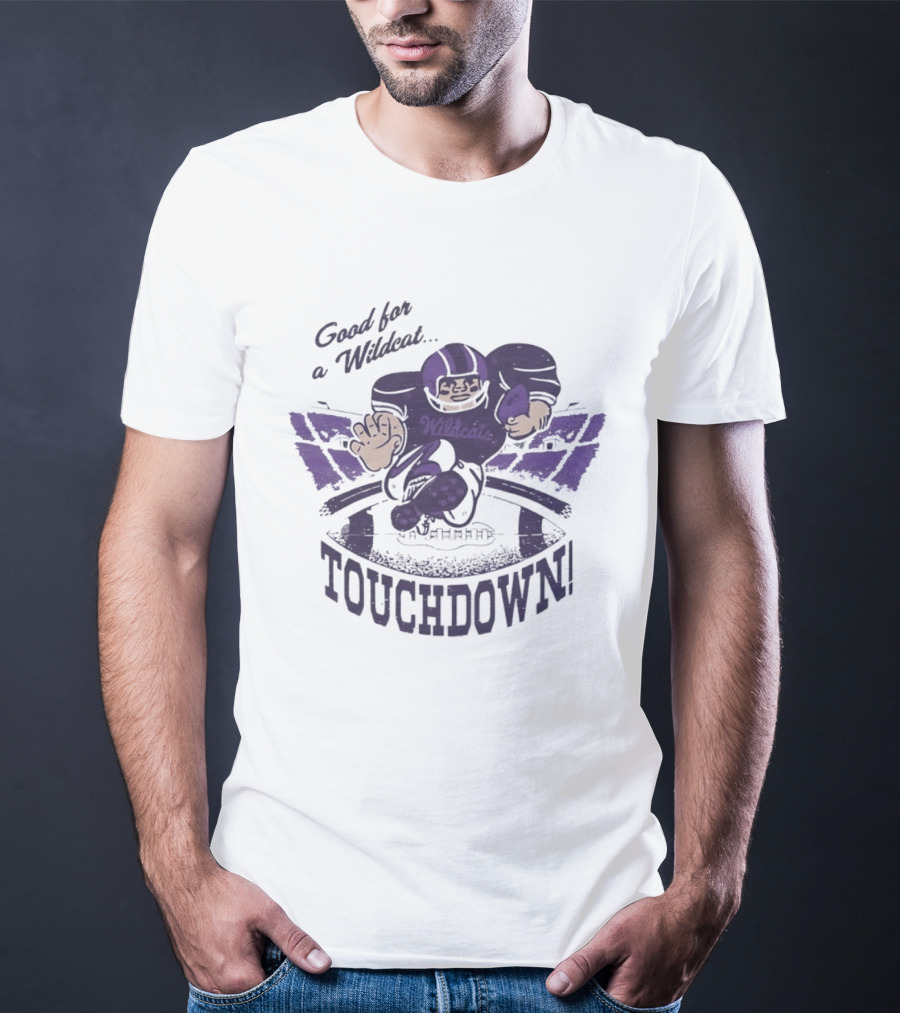 Good For A Wildcat Wildcats Touchdown Football T-Shirt
