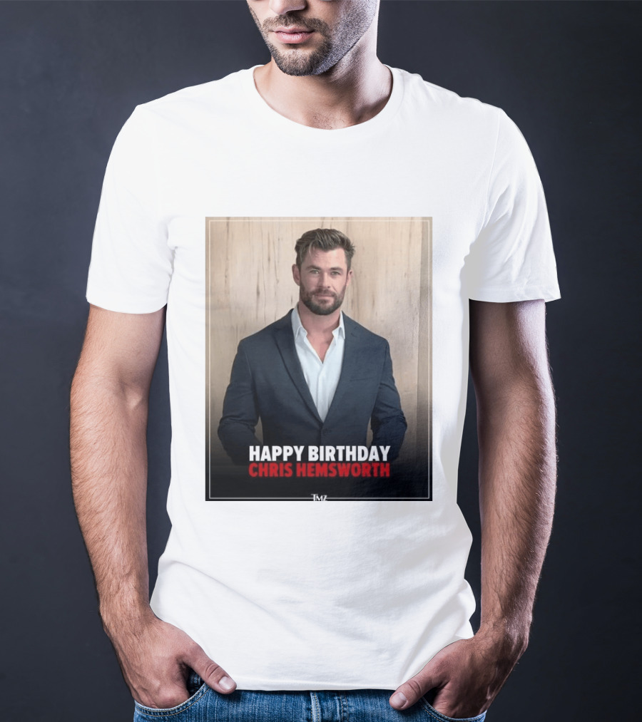 Happy Birthday Chris Hemsworth TMZ T-Shirt