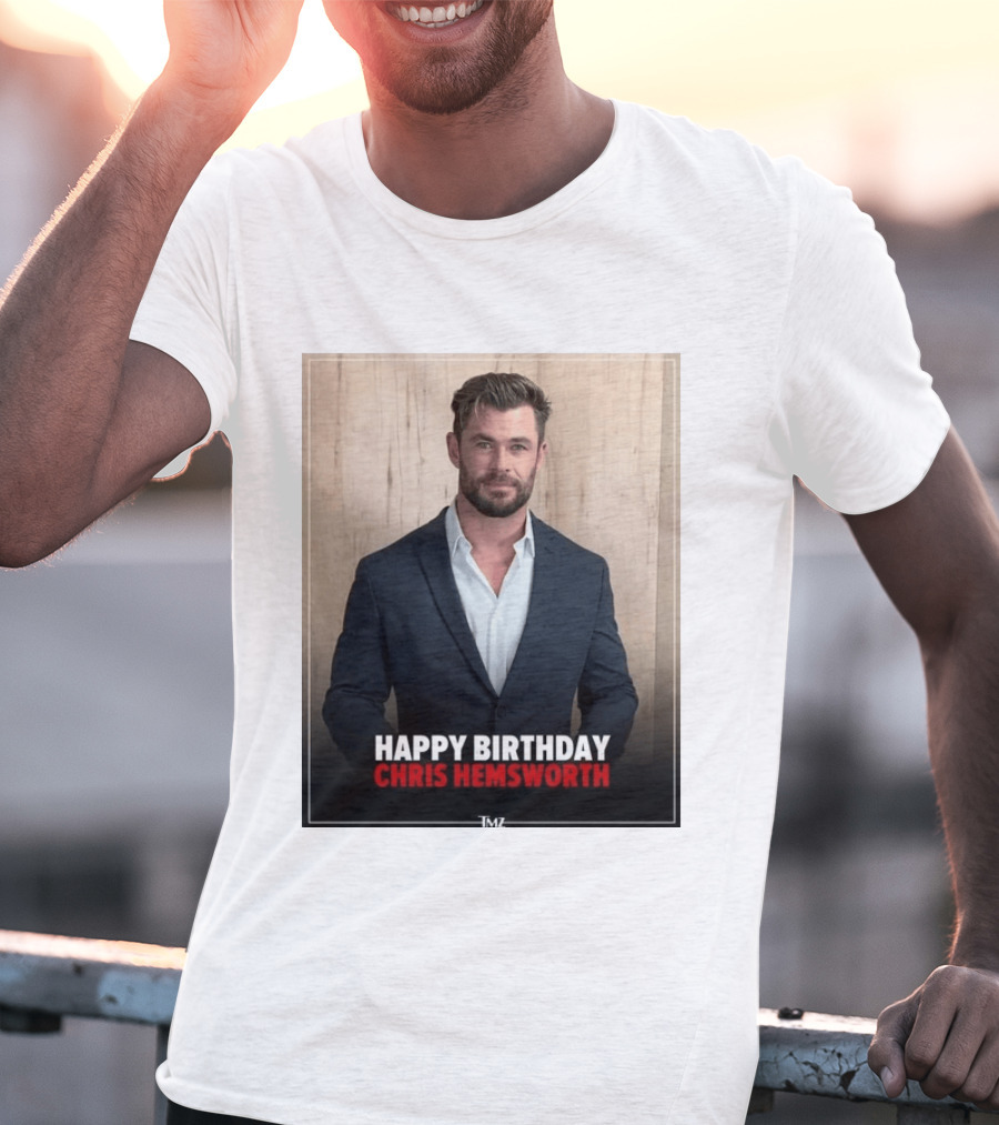 Happy Birthday Chris Hemsworth TMZ T-Shirt