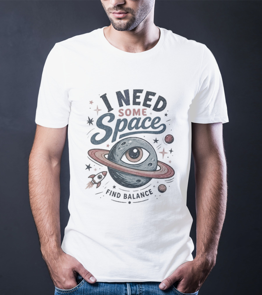 I Need Some Space Find Balance Planet Rocket T-Shirt