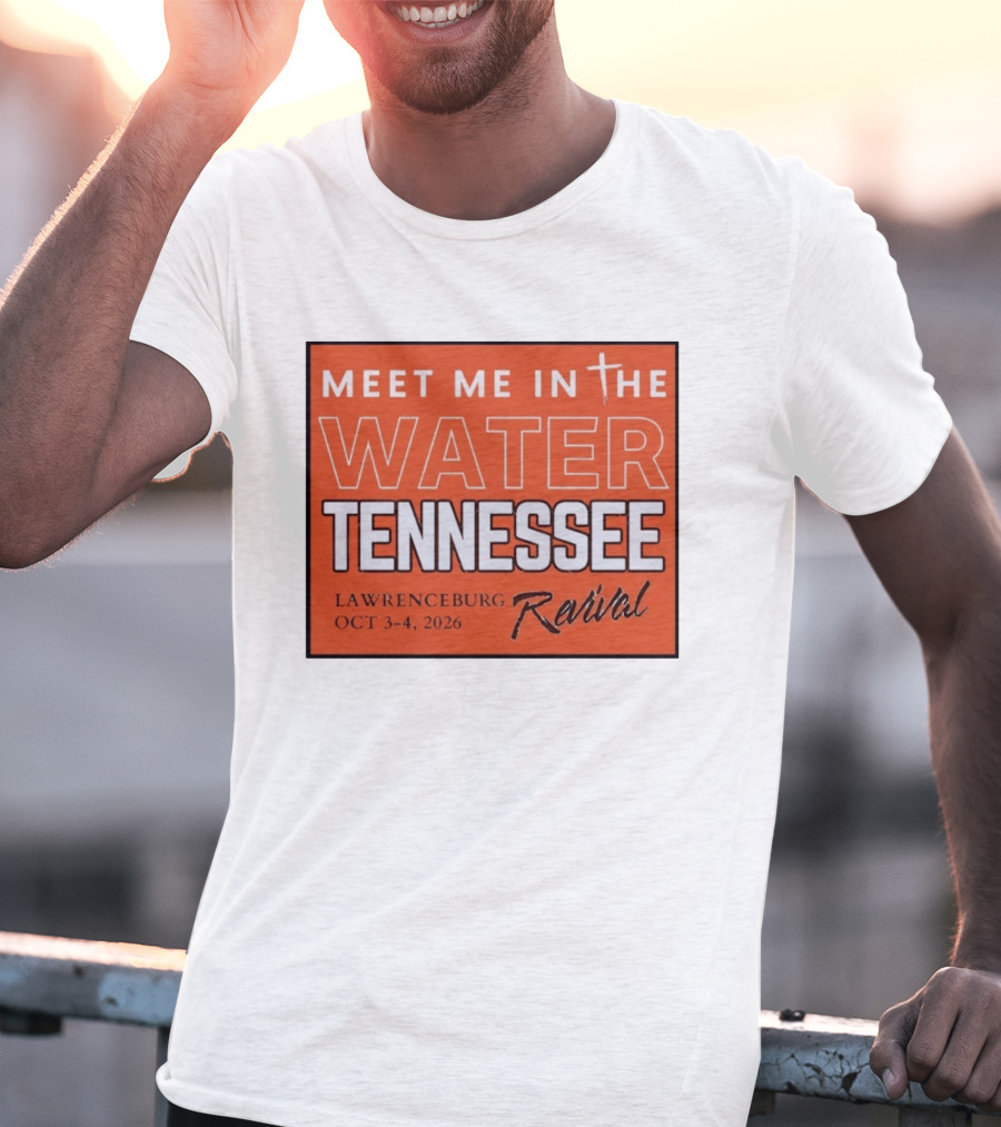 Meet Me In The Water Tennessee Lawrenceburg Revival Oct 3 4 2026 T-Shirt